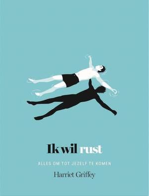 Ik wil rust - Harriet Griffey Ik wil rust - Harriet Griffey