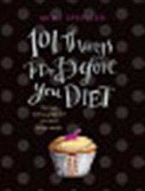 101 Things to Do Before You Diet - Mimi Spencer 101 Things to Do Before You Diet - Mimi Spencer