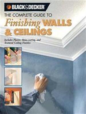 The Complete Guide to Finishing Walls & Ceilings - Tom Lemmer