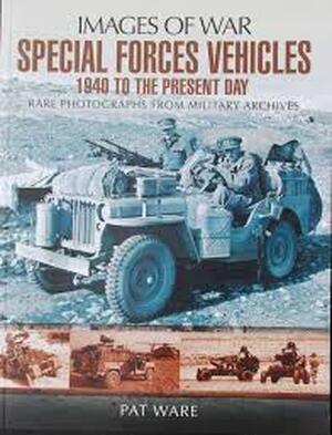 Special Forces Vehicles 1940 to the present day - Pat Ware Special Forces Vehicles 1940 to the present day - Pat Ware
