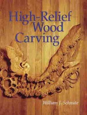 High-Relief Wood Carving - William J. Schnute High-Relief Wood Carving - William J. Schnute