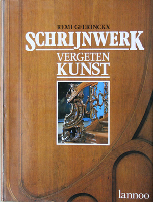 Schrijnwerk, vergeten kunst - Remi Geerinckx, Peter Labarque Schrijnwerk, vergeten kunst - Remi Geerinckx, Peter Labarque