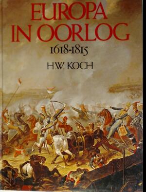 Europa in oorlog 1618-1815 - H. W. (Hannsjoachim Wolfgang) Koch