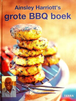 Het grote bbq boek - Ainsley Harriott, Silvana Franco, Henk Noy Het grote bbq boek - Ainsley Harriott, Silvana Franco, Henk Noy