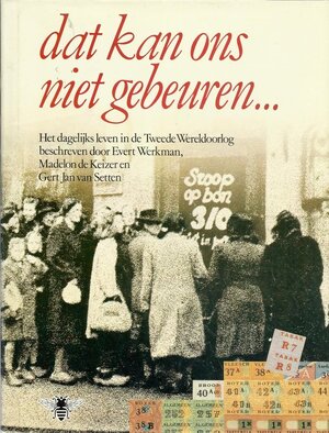 Dat kan ons niet gebeuren ... - Evert Werkman, Madelon de Keizer, Gert Jan van Setten Dat kan ons niet gebeuren ... - Evert Werkman, Madelon de Keizer, Gert Jan van Setten