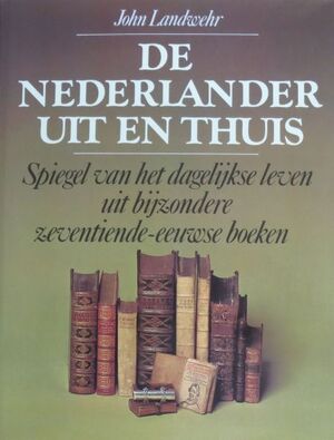 De Nederlander uit en thuis - J. Landwehr