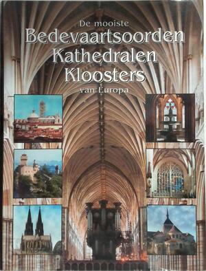De mooiste bedevaartsoorden, kathedralen, kloosters van Europa - Charlotte Behringer, Peter Bramböck