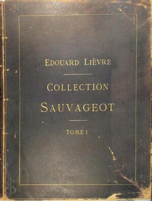 Collection Sauvageot - Tome 1 & 2 - Musée Du Louvre. Collection Sauvageot, Edouard Lièvre, Alexandre Sauzay