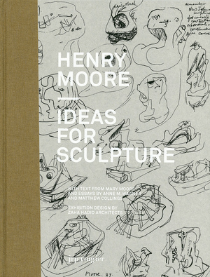 Henry Moore – Ideas for Sculpture - Henry Moore – Ideas for Sculpture -