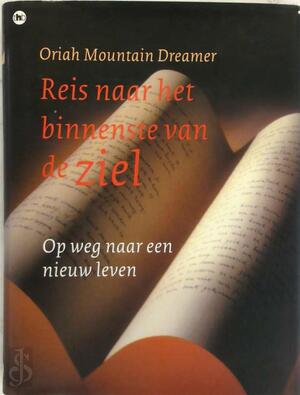 Reis naar het binnenste van de ziel - Oriah Mountain Dreamer, Toby Visser Reis naar het binnenste van de ziel - Oriah Mountain Dreamer, Toby Visser