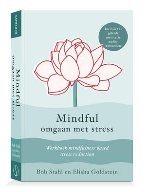 Mindful omgaan met stress - Bob Stahl, Elisha Goldstein