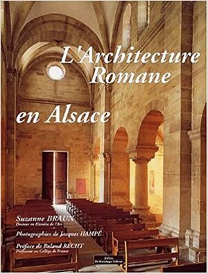 L'architecture romane en Alsace - Suzanne Braun