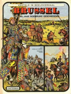 Brussel 1000 jaar roemryke geschiedenis - Jean-Luc Vernal