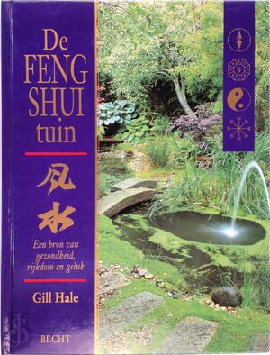 De Feng Shui tuin - Gill Hale, Hanneke van Dijk De Feng Shui tuin - Gill Hale, Hanneke van Dijk