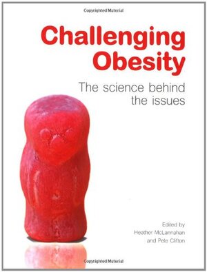 Challenging Obesity - Heather McLannahan, Pete Clifton Challenging Obesity - Heather McLannahan, Pete Clifton