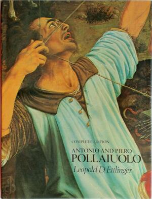 Antonio and Piero Pollaiuolo - Leopold David Ettlinger, Antonio Del Pollaiuolo, Piero Del Pollaiuolo