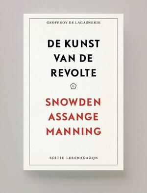 De kunst van de revolte - Geoffroy de Lagasnerie De kunst van de revolte - Geoffroy de Lagasnerie