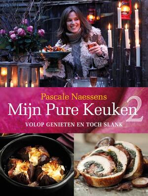 Mijn Pure Keuken 2 - volop genieten en toch slank - Pascale Naessens Mijn Pure Keuken 2 - volop genieten en toch slank - Pascale Naessens