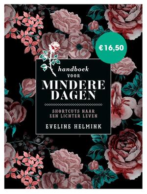 Handboek voor mindere dagen - Eveline Helmink Handboek voor mindere dagen - Eveline Helmink