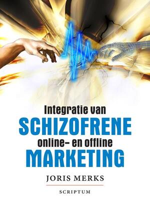 Schizofrene marketing - Joris Merks Schizofrene marketing - Joris Merks