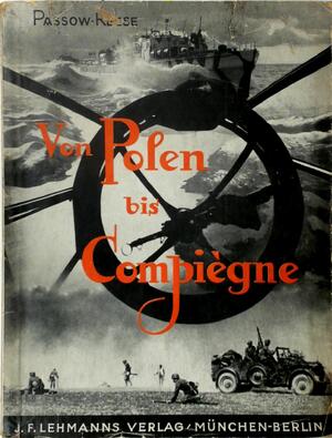 Von Polen bis Compiègne - Major Kurt Passow, Walter Reese