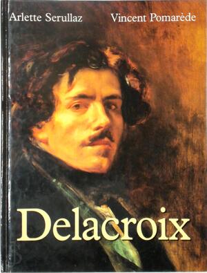 Delacroix - Arlette Serullaz, Vincent Pomarède
