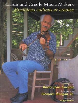 Cajun and Creole Music Makers - Elemore ; Rinzler, Ralph Barry Jean ; Morgan Ancelet