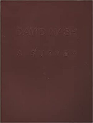 David Nash - A Survey - David Nash