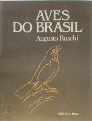 Aves do Brazil - Augusto Ruschi