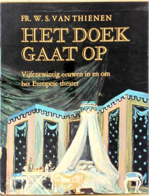 Het doek gaat op - Frithjof Willem Sophie van Thienen Het doek gaat op - Frithjof Willem Sophie van Thienen