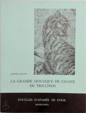 La grande mosaïque de chasse du Triclinos - Janine Balty