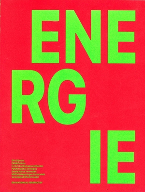 Energie & Ruimte - Dirk Sijmons, Eric Frijters, Marco Vermeulen, Boris Hocks