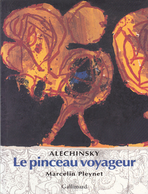 Alechinsky. Le Pinceau Voyageur. - Marcelin Pleynet Alechinsky. Le Pinceau Voyageur. - Marcelin Pleynet