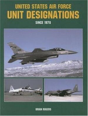 United States Air Force Unit Designations Since 1978 - Brian Rogers