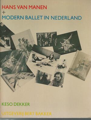 Hans van Manen + Modern ballet in Nederland - Keso [sst.] Dekker, Hans van Manen