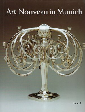 Art nouveau in Munich - Kathryn B. Hiesinger, Münchner Stadtmuseum