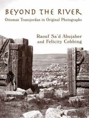 Beyond the River - Raouf Saʻd Abujaber, Felicity Cobbing Beyond the River - Raouf Saʻd Abujaber, Felicity Cobbing