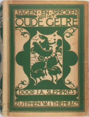 Sagen en sproken van het oude Gelre - J.A. Slempkes, Alb. Oltmans Sagen en sproken van het oude Gelre - J.A. Slempkes, Alb. Oltmans