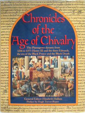 Chronicles of the Age of Chivalry - Elizabeth Hallam Chronicles of the Age of Chivalry - Elizabeth Hallam