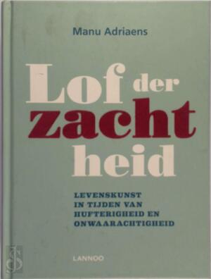 Lof der zachtheid - Manu Adriaens