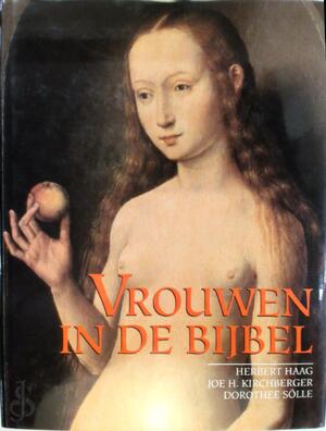 Vrouwen in de bijbel - Herbert Haag, Joe H. Kirchberger, Dorothee Sölle, Peter Schmidt Vrouwen in de bijbel - Herbert Haag, Joe H. Kirchberger, Dorothee Sölle, Peter Schmidt
