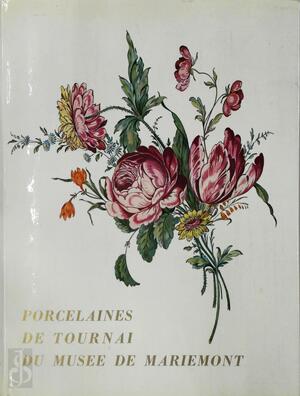 Les porcelaines de Tournai du Musée de Mariemont - Musée Royal de Mariemont, Christiane Deroubaix