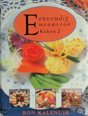 Eenvoudig heerlijk koken 2 - Ron Kalenuik