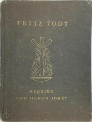 Fritz Todt - Requiem von Hanns Johst - Hanns Johst Fritz Todt - Requiem von Hanns Johst - Hanns Johst