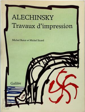 Alechinsky - Travaux d'impression - Michel Butor, Michel Sicard, Pierre Alechinsky