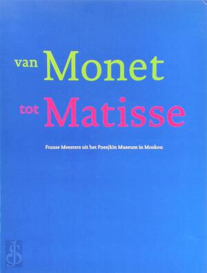 Van Monet tot Matisse - Jonieke van Es, Patty Wageman, Haags Gemeentemuseum Van Monet tot Matisse - Jonieke van Es, Patty Wageman, Haags Gemeentemuseum