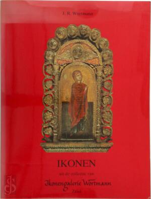 Ikonen uit de collectie van Ikonengalerie Wortmann Zeist - J. R. Wortmann