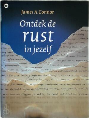 Ontdek de rust in jezelf - James A. Connor, Ellis Post Uiterweer