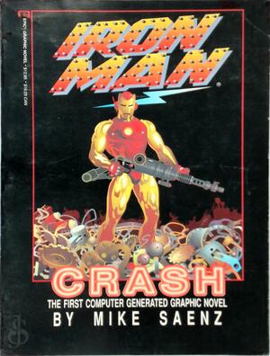 Iron Man: Crash - The First Computer Generated Graphic Novel - Mike Saenz