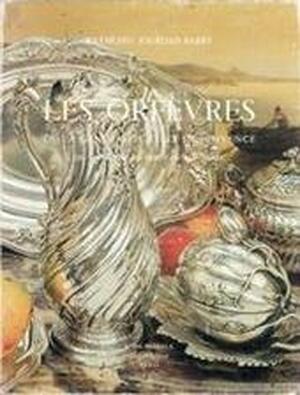 Les orfèvres de la généralité d'Aix-en-Provence du XIVe siècle au début du XIXe siècle - Raymond Jourdan-barry